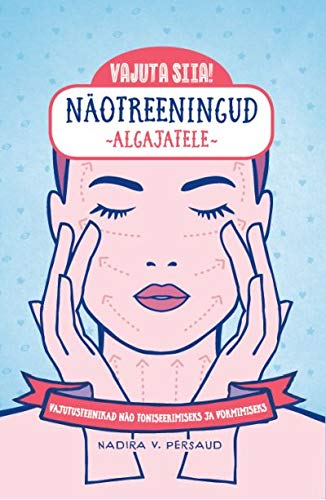 Näotreeningud algajatele. vajutustehnikad näo toniseerimiseks ja vormimiseks