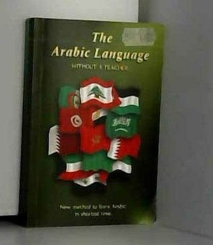 The Arabic Language without teacher, new method to learn Arabic in shortest time