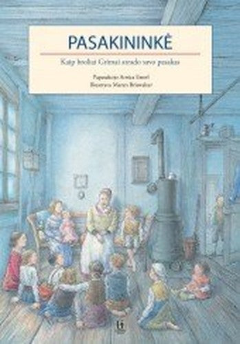 Pasakininke. Kaip broliai Grimai atrado savo pasakas