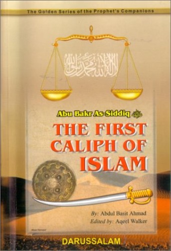 Abu Bakr As-Siddiq (R): The First Caliph of Islam By Ahmad Abdul Basit ...