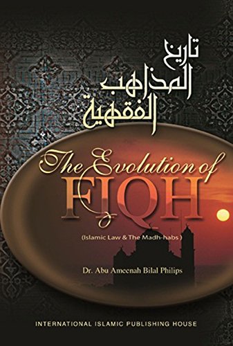 Evolution of FIQH: Islamic and the Madh-habs