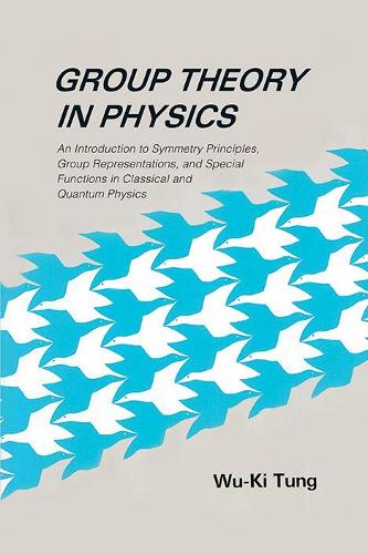 Group Theory In Physics: An Introduction To Symmetry Principles, Group Representations, And Special Functions In Classical And Quantum Physics