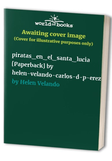 piratas_en_el_santa_lucia [Paperback] by helen-velando-carlos-d-p-erez