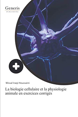 La biologie cellulaire et la physiologie animale en exercices corrigés