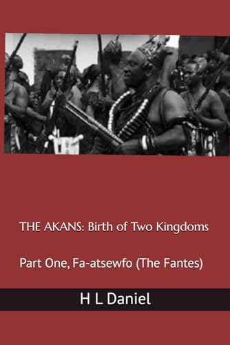 THE AKANS: Birth of Two Kingdoms: Part One, Fa-atsewfo (The Fantes)