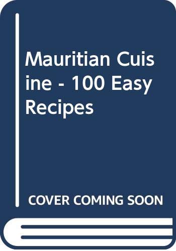 Mauritian Cuisine - 100 Easy Recipes