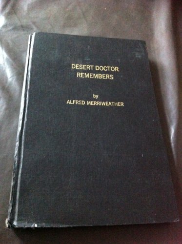 DESERT DOCTOR REMEMBERS, the autobiography of Alfred Merriweather