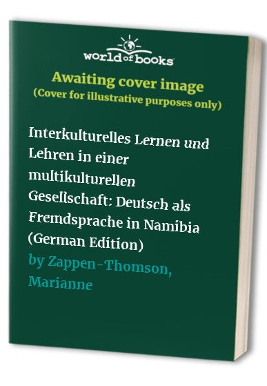 Interkulturelles Lernen und Lehren in einer multikulturellen Gesellschaft: Deutsch als Fremdsprache in Namibia (German Edition)