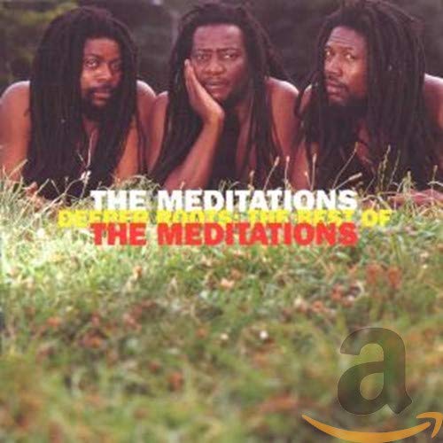 Deeper Roots: The Best of the Meditations