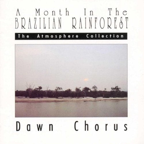 A Month in the Brazilian Rainforest: Dawn Chorus