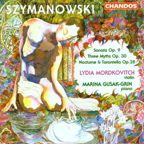 Szymanowski: Violin Sonata, Nocturne & Tarantella, Three Myths