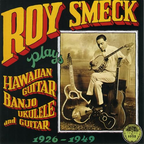 Roy Smeck - Plays Hawaiian Guitar, Banjo, Ukulele and Guitar