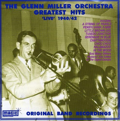 The Glenn Miller Orchestra Greatest Hits: Live 1940/42