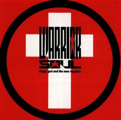 Warrior Soul - Drugs, God and The New Republic