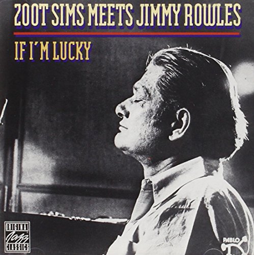 If I'm Lucky: Zoot Sims Meets Jimmy Rowles