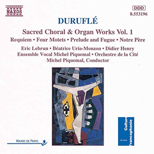 Duruflé: Sacred Choral and Organ Works, Vol.1