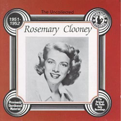 The Uncollected Rosemary Clooney 1951-1952
