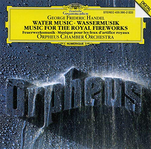 Handel: Music for the Royal Fireworks - Water Music