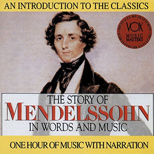 The Story of Mendelssohn in Words & Music 