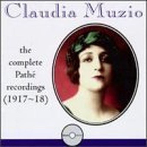 Claudia Muzio - Complete Pathé Recordings (1917-1918)