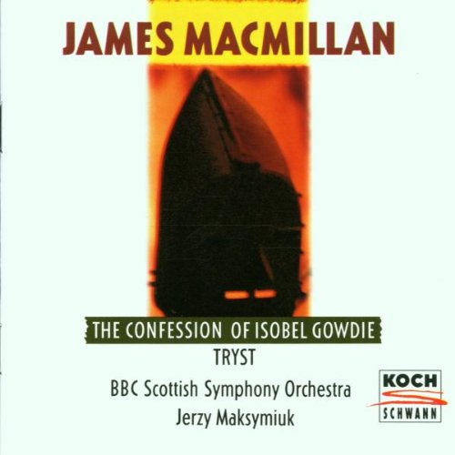 MacMillan: The Confession of Isobel Gowdie / Tryst