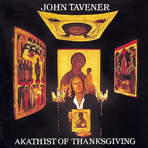 Tavener: Akathist of Thanksgiving