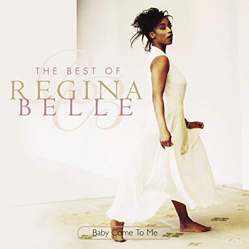 Baby Come To Me: THE BEST OF REGINA BELLE