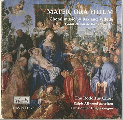 Mater, Ora Filium: Choral Music by Bax and Villette