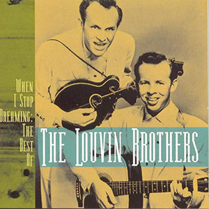 When I Stop Dreaming:: The Best Of The Louvin Brothers