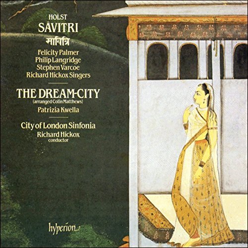Holst: Savitri; The Dream-City