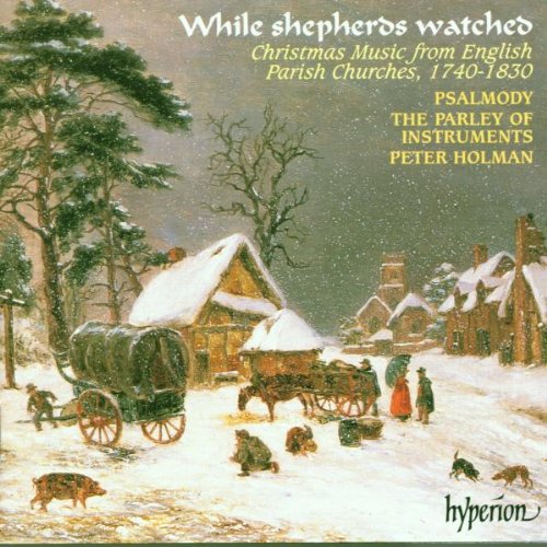 While Shepherds Watched: Christmas music from English parish churches, 1740-1830