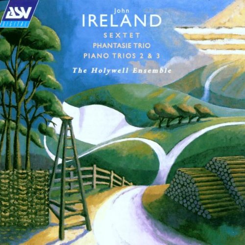 John Ireland: Sextet, Phantasie Trio, Piano Trios 2 & 3