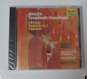 Jongen: Symphonie Concertante / Franck: Fantasie In A / Pastorale 