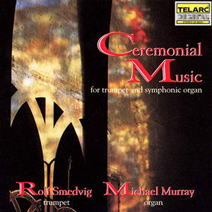 Ceremonial Music for Trumpet & Symphonic Organ 