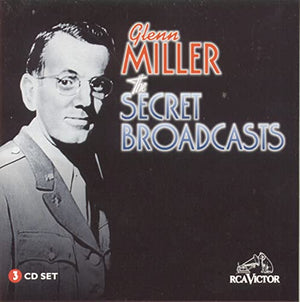 Miller, Glenn - The Secret Broadcasts