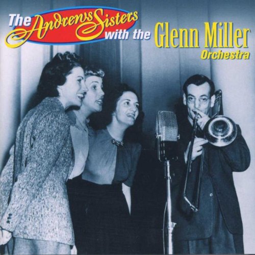The Andrews Sisters with the Glenn Miller Orchestra, Vol. 1