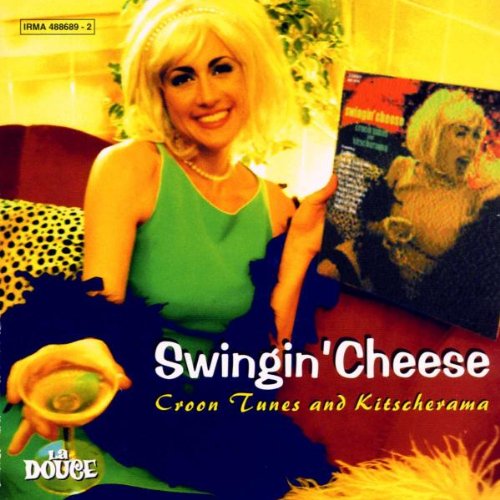 Swingin' Cheese Croon Tunes and Kitscherama