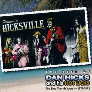 Return to Hicksville: The Best of Dan Hicks & His Hot Licks -- The Blue Thumb Years 197 