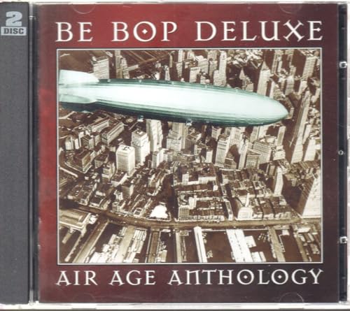 Air Age Anthology: The Very Best Of Be Bop Deluxe