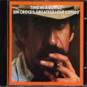 Time In A Bottle - Jim Croce's Greatest Love Songs