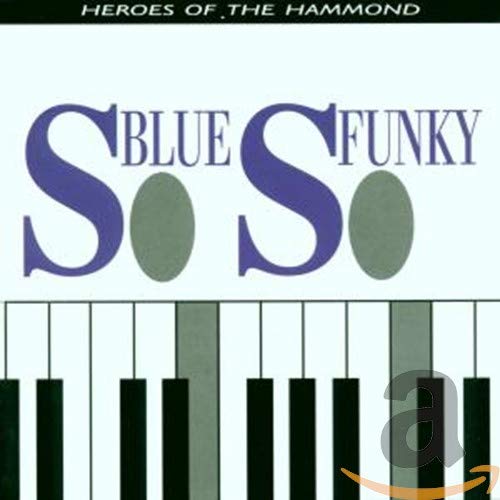 So Blue So Funky: HEROES OF THE HAMMOND