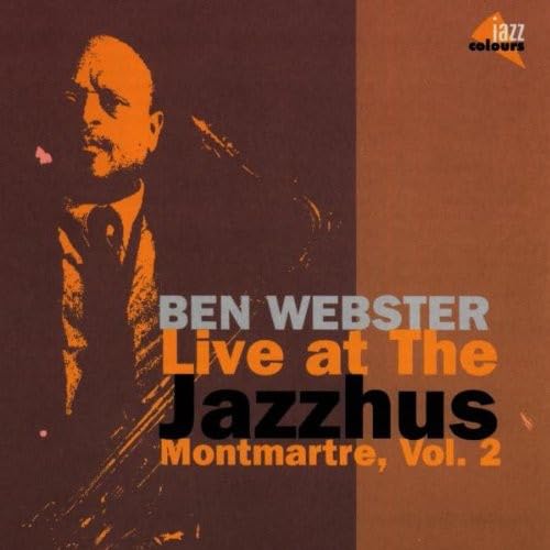 Ben Webster Live at the Jazzhus Montmatre Vol 2