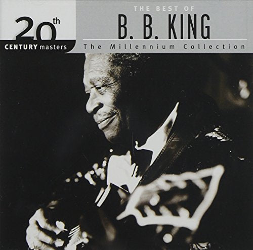 The Best Of B. B. King: The 20th CENTURY Masters;The Millenium Collection