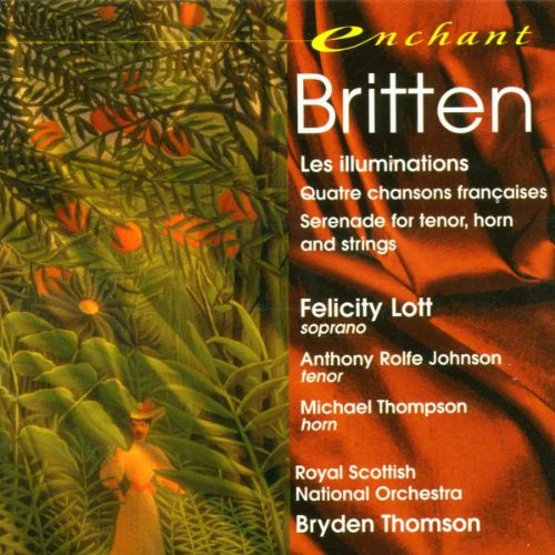 Britten: Les Illuminations / Quatre Chansons Francaises / Serenade for Tenor, Horn & Strings