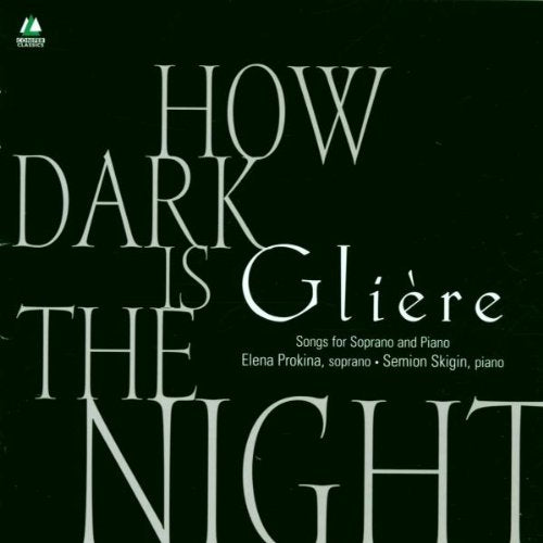 Gliere: How Dark Is The Night - Songs for Soprano and Piano
