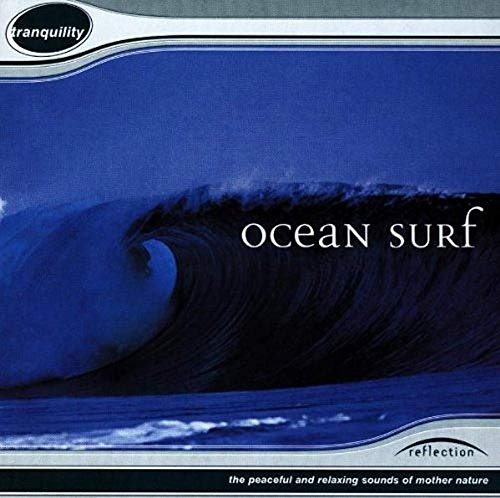 Ocean Surf: The Peaceful And Relaxing Sounds Of Mother Nature