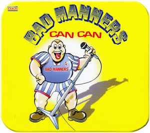 Bad Manners: Can Can
