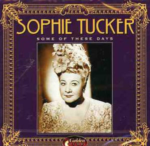 Tucker, Sophie - Some of These Days