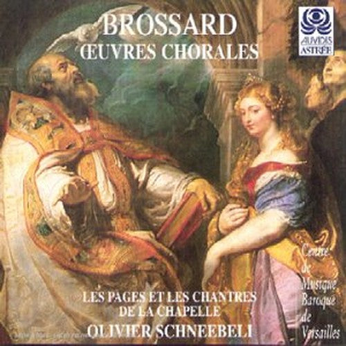 Brossard: Choral Works /Les Pages & Chantres · Schneebeli