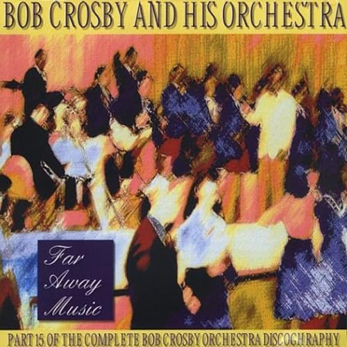Far Away Music: the Complete Bob Orchestra Discography Vol.15